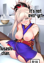 It's Not Over Yet, Musashi-chan.